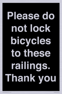 Please do not lock bicycles to these railings. Thank you